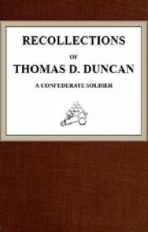 [Gutenberg 49495] • Recollections of Thomas D. Duncan, a Confederate Soldier